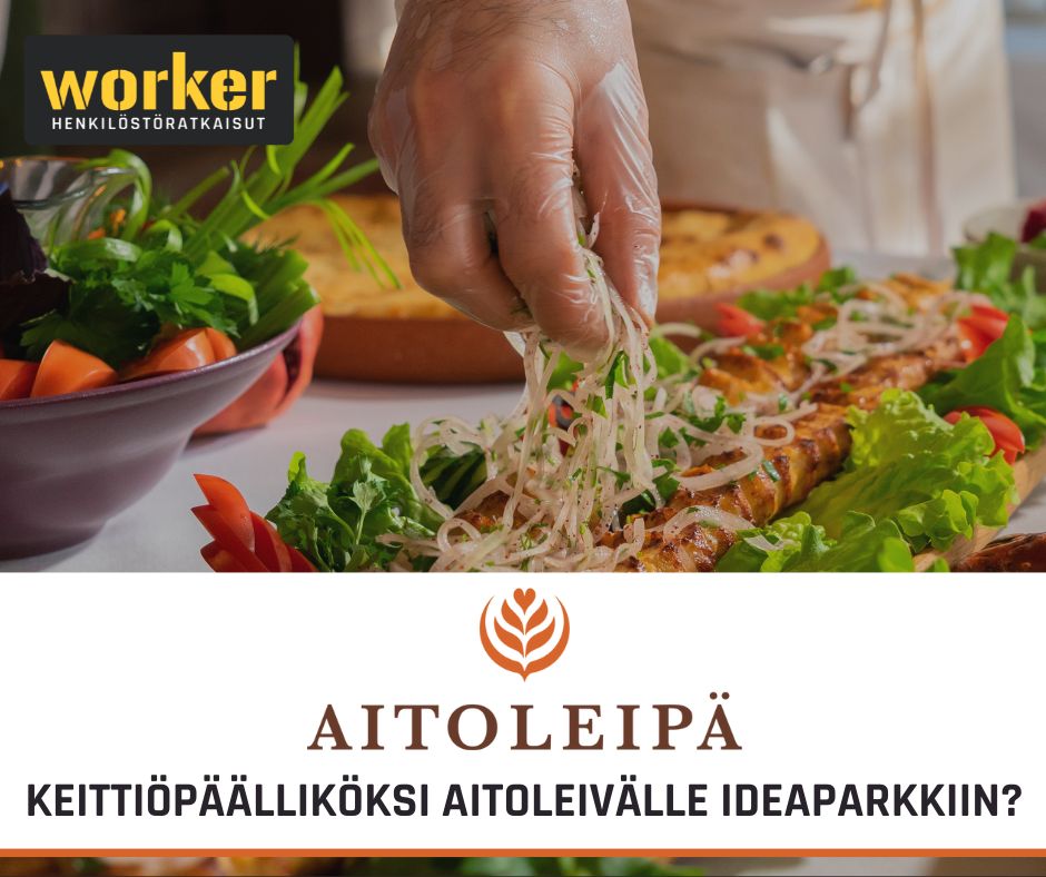 Keittiöpäällikkö Aitoleivälle Ideaparkkiin, olisitko se sinä?